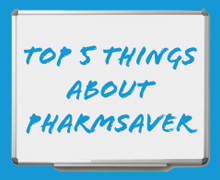 Top 5 Things You Might Not Know About PharmSaver